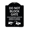Signmission Do Not Block Gate Unauthorized Vehicles Towed Owner Expense Alum Sign, 18" L, 24" H, BW-1824-24160 A-DES-BW-1824-24160